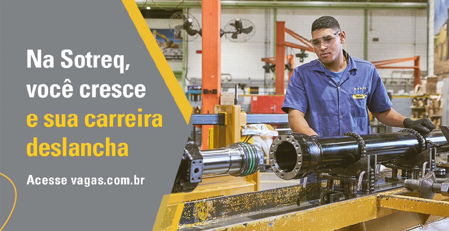 Construa sua carreira de sucesso na Sotreq, a maior revendedora Cat® do Brasil